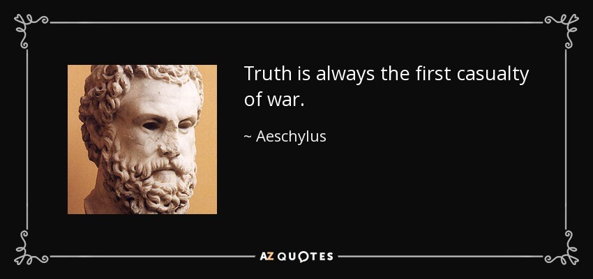 quote-truth-is-always-the-first-casualty-of-war-aeschylus-126-82-06