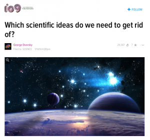 What scientific ideas do we need to get rid of?